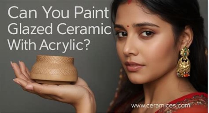 Can you paint glazed ceramic