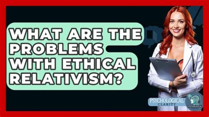What are the problems with ethical relativism