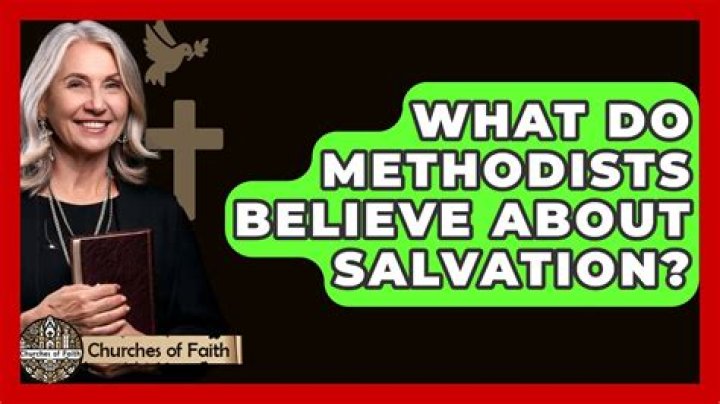 What do Methodists believe about salvation