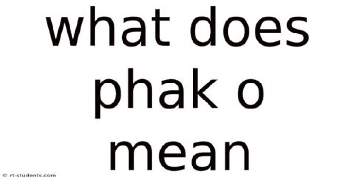 What does Phak o mean