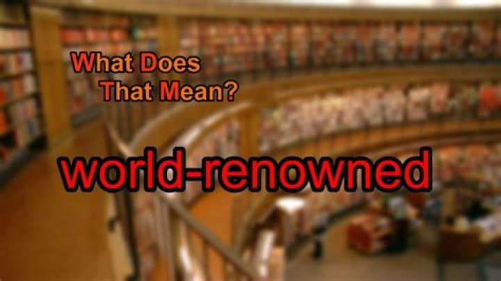What does world renowned mean