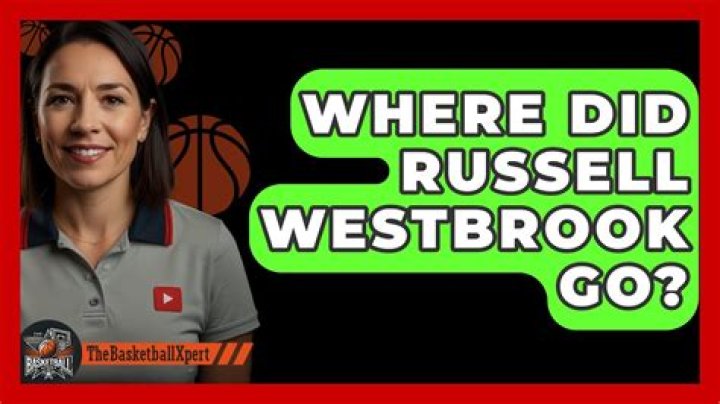 Where did Russell Westbrook go