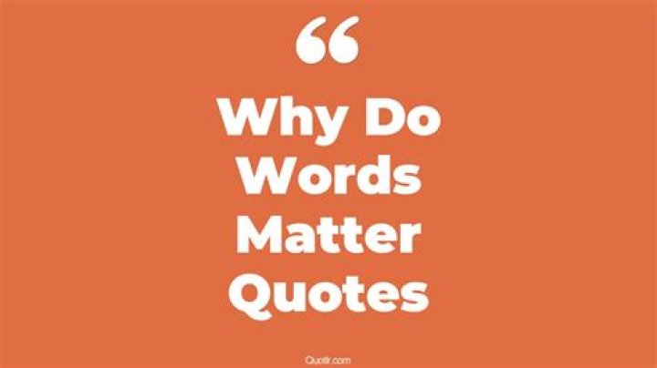 Why do your words matter