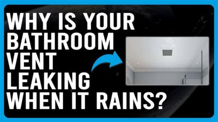 Why is my bathroom vent leaking